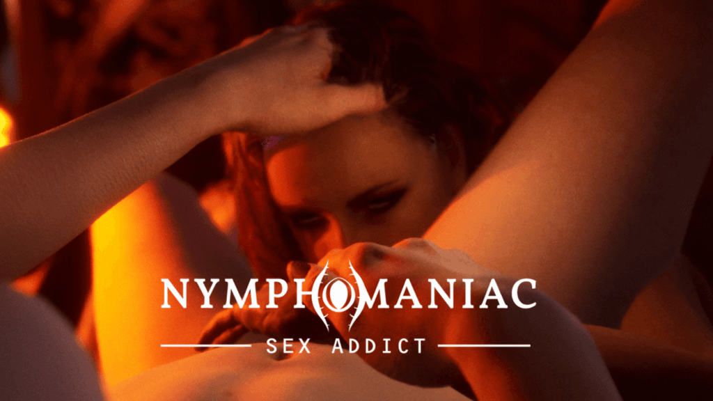 Nymphomaniac - Sex Addict